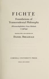 Fichte: Foundations of Transcendental Philosophy Wissenschaftslehre 1796-99 nova methodo
